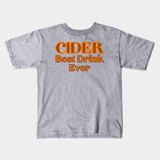 Cider, Best Drink Ever. Bold Retro Orange Style Kids T-Shirt